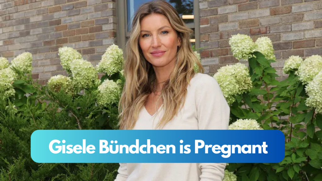 Gisele Bündchen is Pregnant